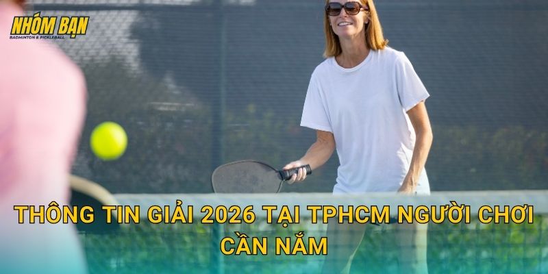 Thông tin giải 2026 tại TPHCM người chơi cần nắm
