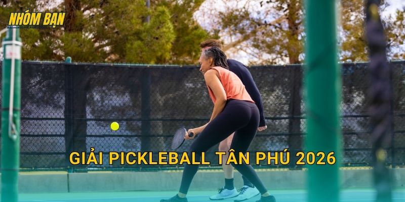 Giải pickleball Tân Phú 2026: Thông tin giải, cách đăng ký và lịch thi đấu