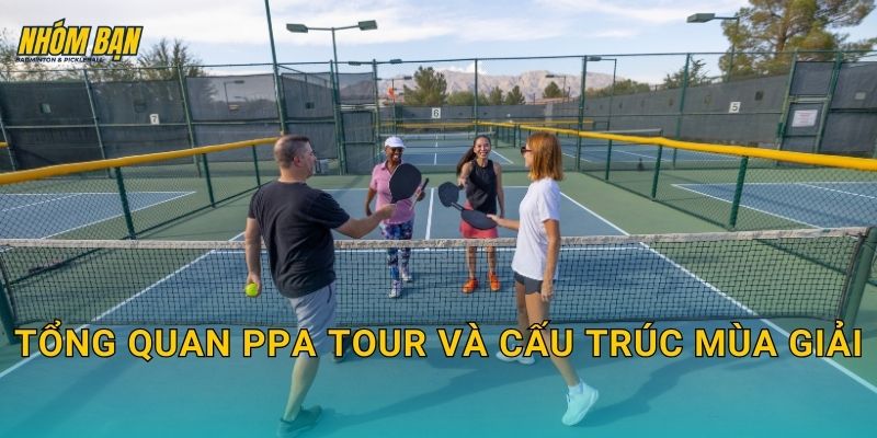 Tổng quan PPA Tour và cấu trúc mùa giải