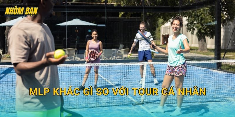 MLP khác gì so với tour cá nhân