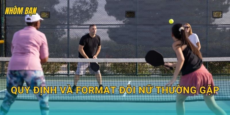 Quy định và format đôi nữ thường gặp