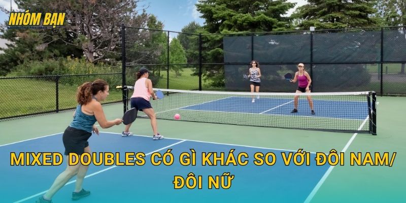 Mixed doubles có gì khác so với đôi nam/đôi nữ