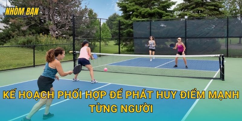 Kế hoạch phối hợp để phát huy điểm mạnh từng người