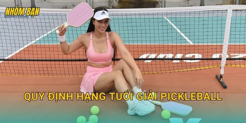 Quy định hạng tuổi giải pickleball: Cách chia nhóm tuổi và đăng ký đúng hạng