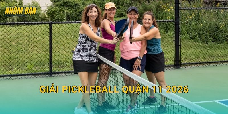 Giải pickleball quận 11 2026: Thông tin giải, đăng ký và lịch thi đấu dự kiến