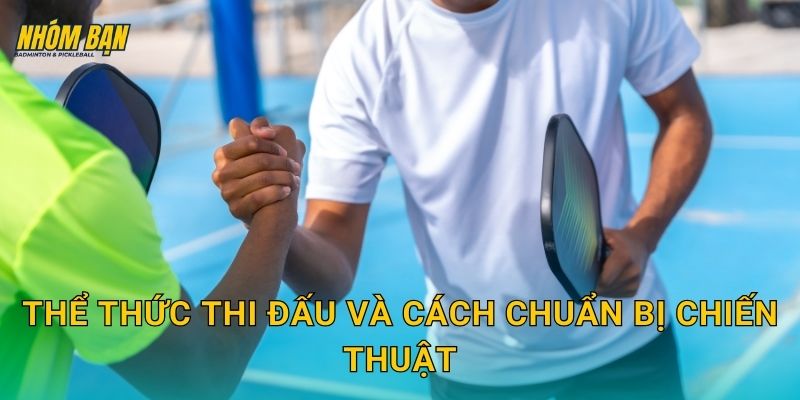 Thể thức thi đấu và cách chuẩn bị chiến thuật