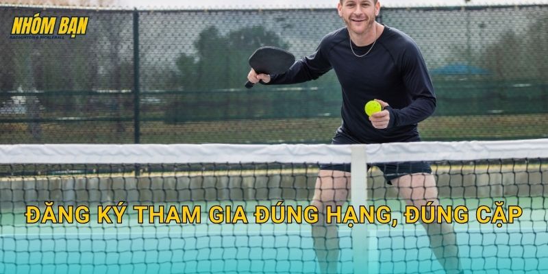 Đăng ký tham gia đúng hạng, đúng cặp