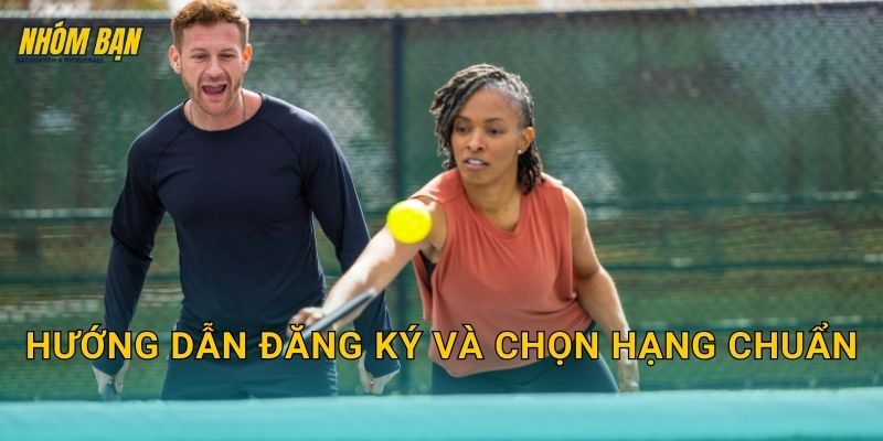 Hướng dẫn đăng ký và chọn hạng chuẩn