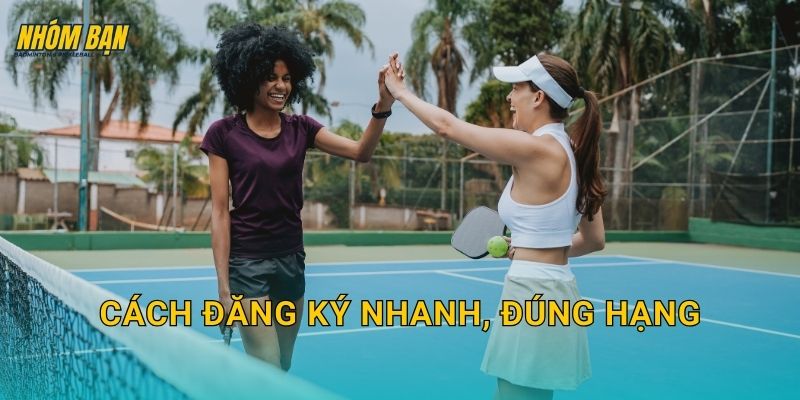 Cách đăng ký nhanh, đúng hạng