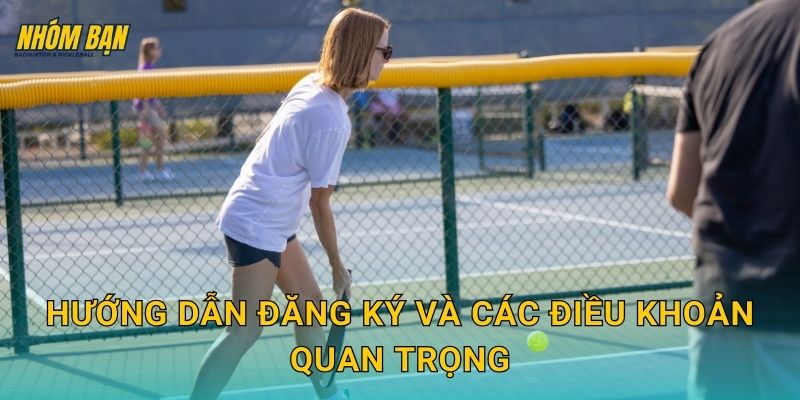 Hướng dẫn đăng ký và các điều khoản quan trọng