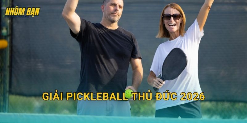 Giải pickleball Thủ Đức 2026: Thông tin giải, đăng ký tham dự và lịch thi đấu
