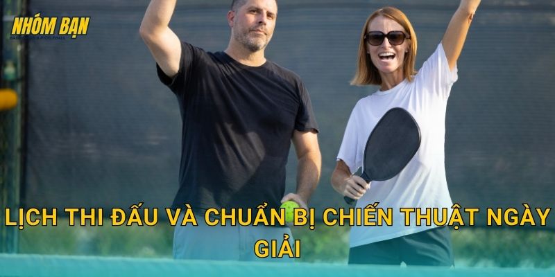 Lịch thi đấu và chuẩn bị chiến thuật ngày giải