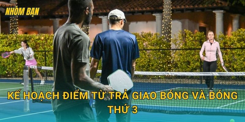 Kế hoạch điểm từ trả giao bóng và bóng thứ 3