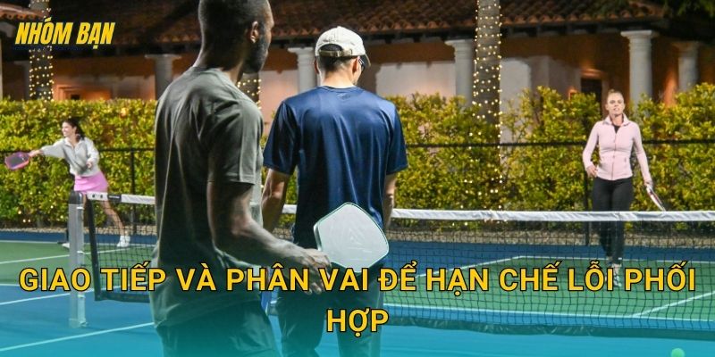 Giao tiếp và phân vai để hạn chế lỗi phối hợp