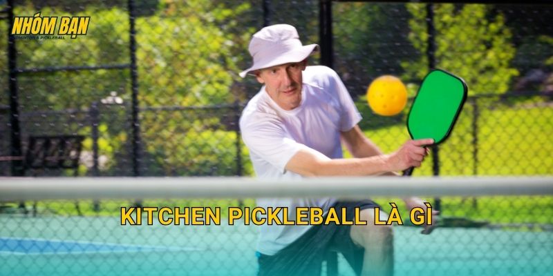 Kitchen pickleball là gì: Hiểu đúng vùng cấm volley để chơi hiệu quả