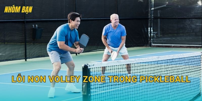 Lỗi non volley zone trong pickleball: Nhận diện nhanh và tránh phạm luật