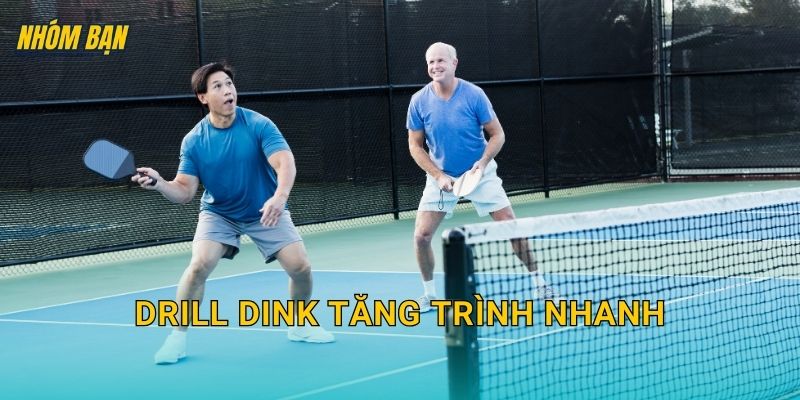 Drill dink tăng trình nhanh