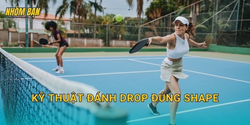 Kỹ thuật đánh drop đúng shape