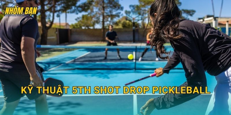 Kỹ thuật 5th shot drop pickleball: Reset nhịp để chiếm kitchen sau khi bị ép