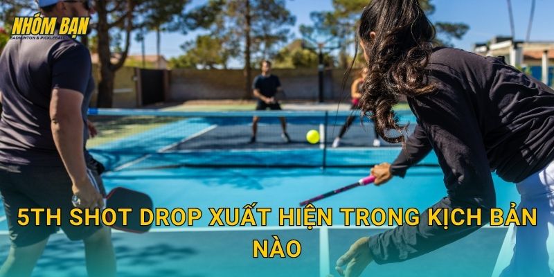 5th shot drop xuất hiện trong kịch bản nào