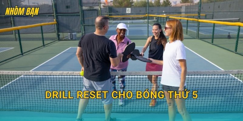 Drill reset cho bóng thứ 5
