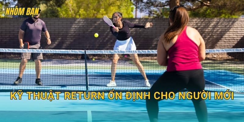Kỹ thuật return ổn định cho người mới