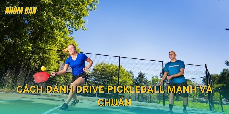 Cách đánh drive pickleball mạnh và chuẩn: Tăng tốc bóng mà vẫn kiểm soát