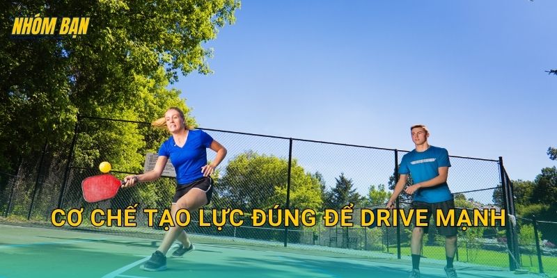 Cơ chế tạo lực đúng để drive mạnh