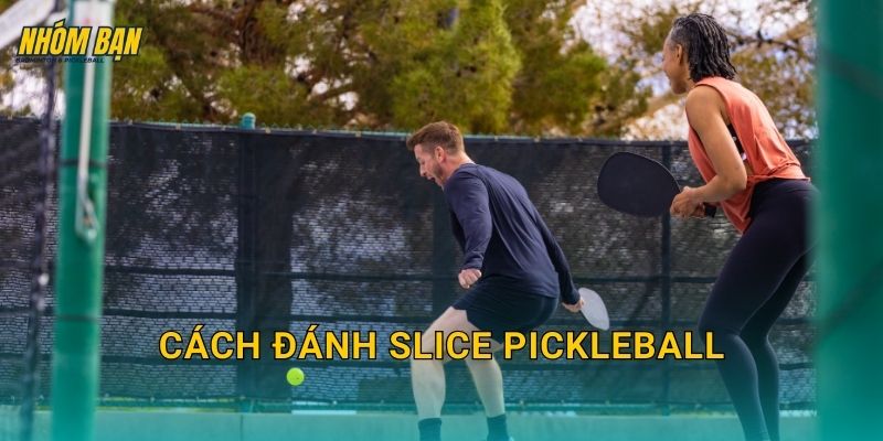 Cách đánh slice pickleball: Xoáy cắt thấp để phá nhịp đối thủ